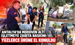 Antalya'da merdiven altı işletmeye zabıta baskını: Yüzlerce ürüne el konuldu