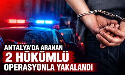 Antalya'da aranan 2 firari hükümlü operasyonla yakalandı