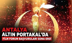 Antalya Altın Portakal'da Film Forum başvuruları sona erdi