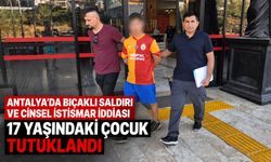 Antalya’da bıçaklı saldırı ve cinsel istismar iddiası: 17 yaşındaki çocuk tutuklandı