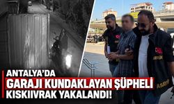 Antalya’da garajı kundaklayan şüpheli kıskıvrak yakalandı!