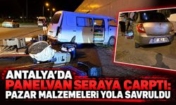 Antalya’da panelvan seraya çarptı: Pazar malzemeleri yola savruldu