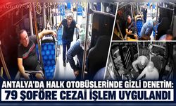 Antalya'da kılık değiştirip halk otobüslerini denetledi: 79 şoföre cezai işlem uygulandı