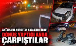 Antalya'da korkutan kaza kamerada! Dönüş yaptığı anda çarpıştılar
