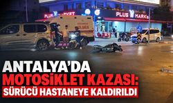 Antalya’da motosiklet kazası: Sürücü hastaneye kaldırıldı