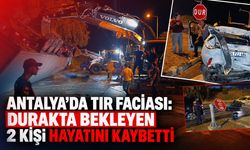 Antalya’da feci kaza: Devrilen TIR'ın altında kalan 2 kişi hayatını kaybetti