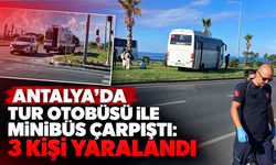 Antalya’da tur otobüsü ile minibüs çarpıştı: 3 kişi yaralandı