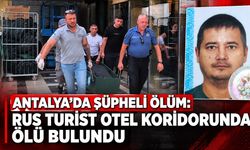 Antalya’da şüpheli ölüm: Rus turist otel koridorunda ölü bulundu