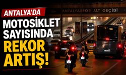 Antalya’da motosiklet sayısında rekor artış!