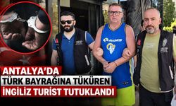 Antalya’da Türk bayrağına tüküren turist tutuklandı!
