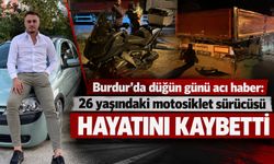 Burdur’da acı haber: Motosiklet sürücüsü düğün günü hayatını kaybetti