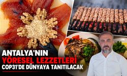 Antalya’nın yöresel lezzetleri COP31’de dünyaya tanıtılacak