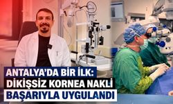 Antalya'da bir ilk: Dikişsiz kornea nakli başarıyla uygulandı