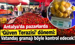 Antalya'da pazarlarda ‘Güven Terazisi’ dönemi: Vatandaş gramajı böyle kontrol edecek!