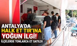 Antalya’da Halk Et TIR’ına yoğun ilgi! İlçelerde tonlarca et satıldı