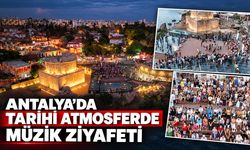 Antalya’da tarihi atmosferde müzik ziyafeti