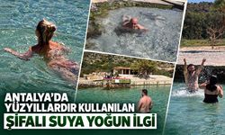 Antalya’da yüzyıllardır kullanılan şifalı suya yoğun ilgi