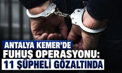 Antalya Kemer’de fuhuş operasyonu: 11 şüpheli gözaltında