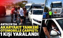 Antalya’da akaryakıt tankeri otomobille çarpıştı: 1 kişi yaralandı