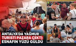 Antalya’da yağışlı hava turisti pazara çekti: Esnafın yüzü güldü