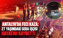 Antalya'da feci kaza: 27 yaşındaki sera işçisi hayatını kaybetti