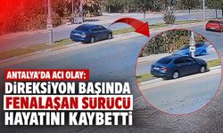 Antalya'da acı olay: Direksiyon başında fenalaşan sürücü hayatını kaybetti