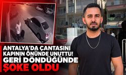 Antalya’da çantasını kapının önünde unuttu! Geri döndüğünde şoke oldu