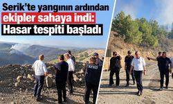 Serik’te yangının ardından ekipler sahaya indi: Hasar tespiti başladı