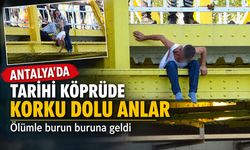 Antalya’da tarihi köprüde korku dolu anlar: Ölümle burun buruna geldi