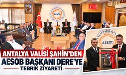 Antalya Valisi Şahin’den AESOB Başkanı Dere’ye tebrik ziyareti