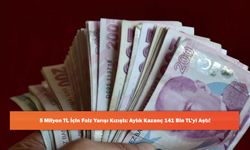 5 Milyon TL İçin Faiz Yarışı Kızıştı: Aylık Kazanç 141 Bin TL’yi Aştı!