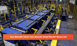 Feka Otomotiv Kimin? Feka Otomotiv Hangi Ülkenin? Boykot mu?