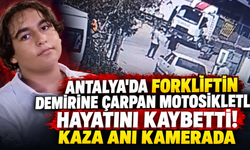 Antalya'da forkliftin demirine çarpan motosikletli hayatını kaybetti! Kaza anı kamerada