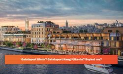 Galataport Kimin? Galataport Hangi Ülkenin? Boykot mu?