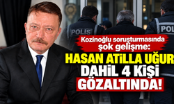 Kozinoğlu soruşturmasında şok gelişme: Hasan Atilla Uğur dahil 4 kişi gözaltında!