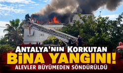 Antalya'nın korkutan bina yangını! Alevler büyümeden söndürüldü