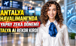 Antalya Havalimanı'nda yapay zeka dönemi! Talya AI rekor kırdı