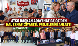 ATSO Başkan adayı Hatice Öz'den hal esnafı ziyareti: Projelerini anlattı