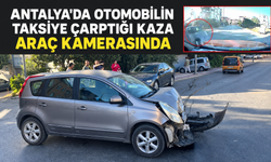 Antalya'da otomobilin taksiye çarptığı kaza araç kamerasında