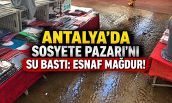 Antalya'da Sosyete Pazarı'nı su bastı: Esnaf mağdur!