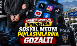 Antalya merkezli operasyon: Sosyal medya paylaşımlarına gözaltı