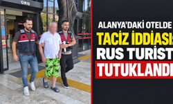 Alanya'daki otelde taciz iddiası: Rus turist tutuklandı