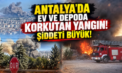 Antalya'da ev ve depoda korkutan yangın! Şiddeti büyük!