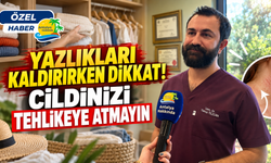 Yazlıkları kaldırırken dikkat! Cildinizi tehlikeye atmayın
