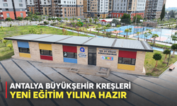 Antalya Büyükşehir kreşleri yeni eğitim yılına hazır