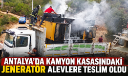 Antalya'da kamyon kasasındaki jeneratör alevlere teslim oldu