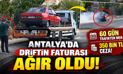 Antalya'da driftin faturası ağır oldu: 60 gün trafikten men, 350 bin TL ceza!