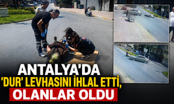Antalya'da 'DUR' levhasını ihlal etti, olanlar oldu