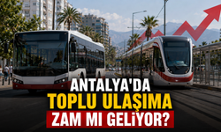 Antalya'da toplu ulaşıma zam mı geliyor?