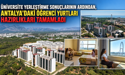 Üniversite yerleştirme sonuçlarının ardından, Antalya'daki öğrenci yurtları hazırlıkları tamamladı